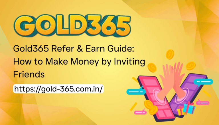Gold365 Refer & Earn Guide: How to Make Money by Inviting Friends