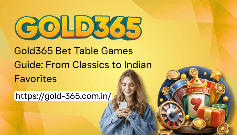 Gold365 Bet Table Games Guide: From Classics to Indian Favorites
